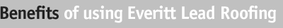 Benefits of using Everitt Lead Roofing Benefits